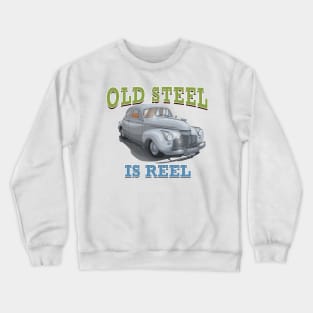 Old Steel Is Reel Classic Car Hot Rod Novelty Gift Crewneck Sweatshirt